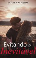 Ler Evitando o Inevitável, do autor Pamela Almeida