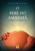 Ler O bebê do amanhã: Um novo paradigma para a criação dos filhos, do autor Thomas R. Verny; Pamela Weintraub Ler O bebê do amanhã: Um novo paradigma para a criação dos filhos, do autor Thomas R. Verny; Pamela Weintraub