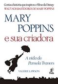 Ler Mary Poppins e sua Criadora - A Vida de Pamela Travers, do autor Valerie Lawson
