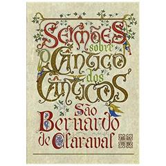 Sermões Sobre o Cântico dos Cânticos de São Bernardo de Claraval, do autor São Bernardo De Claraval