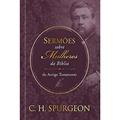 Ler Sermões de Spurgeon sobre Mulheres da Bíblia do Antigo Testamento: Sermões de Spurgeon sobre Mulheres da Bíblia do Antigo Testamento, do autor Charles Haddon Spurgeon