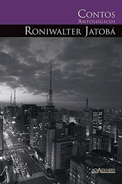 Contos Antológicos de Roniwalter Jatobá, do autor Roniwalter Jatobá