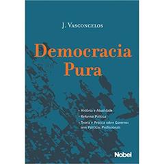 Democracia Pura, do autor Jose Vasconcelos