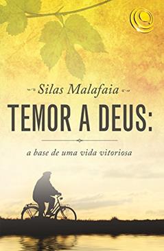 Temor a Deus: A base de uma vida vitoriosa, do autor Silas Malafaia