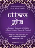 Ler Uttara Gita: A busca e a conquista da unidade e o caminho para a libertação espiritual, do autor Lúcia Helena Galvão Ler Uttara Gita: A busca e a conquista da unidade e o caminho para a libertação espiritual, do autor Lúcia Helena Galvão
