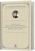 Ler A Relação Entre Direito Natural e Direito Histórico em José Pedro Galvão de Sousa, do autor Pe. João Batista Ferraz Costa