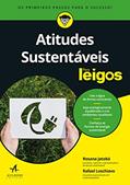 Ler Atitudes Sustentáveis Para Leigos: Como Descobrir Suas Reais Metas e Chegar Aonde Você Quer, do autor Rosana Jatobá; Rafael Loschiavo