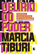 Ler Delírio do poder: Psicopoder e loucura coletiva na era da desinformação, do autor Marcia Tiburi