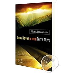 Céus novos e uma terra nova, do autor Monsenhor Jonas Abib