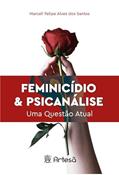 Ler Feminicídio & Psicanálise: uma Questão Atual, do autor Marcell Felipe Alves dos Santos