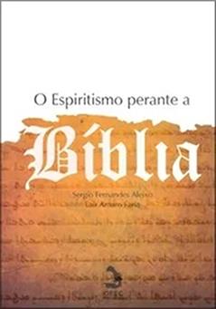 O Espiritismo perante a Bíblia, do autor Sergio Fernandes Aleixo; Lair Amaro Faria