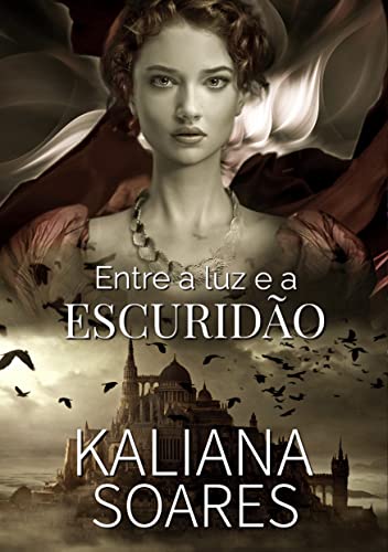 Ler Entre a Luz e a Escuridão, do autor Kaliana Soares