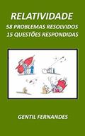 Ler RELATIVIDADE: 15 QUESTÕES RESPONDIDAS E 58 PROBLEMAS RESOLVIDOS, do autor GENTIL FERNANDES Ler RELATIVIDADE: 15 QUESTÕES RESPONDIDAS E 58 PROBLEMAS RESOLVIDOS, do autor GENTIL FERNANDES