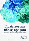 Ler Cicatrizes que não se apagam: memórias afetivas e transplante de órgãos, do autor Dnyelle Souza Silva Ler Cicatrizes que não se apagam: memórias afetivas e transplante de órgãos, do autor Dnyelle Souza Silva