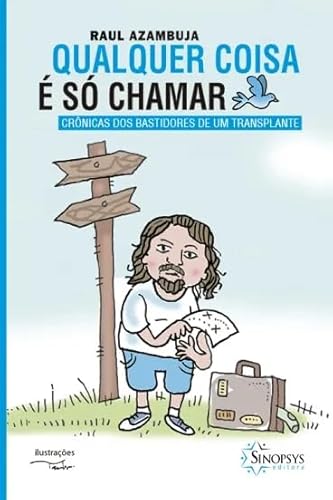 Ler Qualquer Coisa é só Chamar: Crônicas dos Bastidores de um Transplante, do autor Raul Azambuja