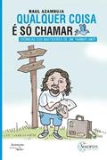 Ler Qualquer Coisa é só Chamar: Crônicas dos Bastidores de um Transplante, do autor Raul Azambuja