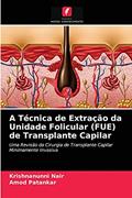 Ler A Técnica de Extração da Unidade Folicular (FUE) de Transplante Capilar: Uma Revisão da Cirurgia de Transplante Capilar Minimamente Invasiva, do autor Krishnanunni Nair; Amod Patankar Ler A Técnica de Extração da Unidade Folicular (FUE) de Transplante Capilar: Uma Revisão da Cirurgia de Transplante Capilar Minimamente Invasiva, do autor Krishnanunni Nair; Amod Patankar