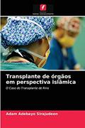 Ler Transplante de órgãos em perspectiva islâmica: O Caso do Transplante de Rins, do autor Adam Adebayo Sirajudeen