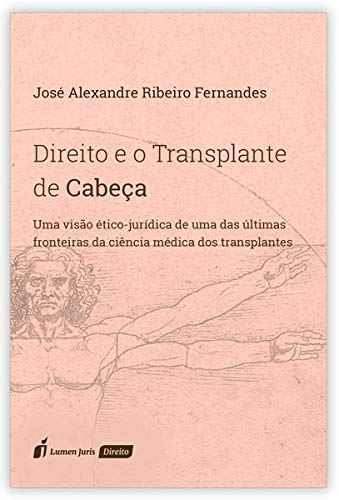 Ler Direito e o Transplante de Cabeça, do autor José Alexandre Ribeiro Fernandes Ler Direito e o Transplante de Cabeça, do autor José Alexandre Ribeiro Fernandes