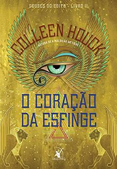 O coração da esfinge (Deuses do Egito - Livro 2): Deuses do Egito - Livro II, do autor Colleen Houck