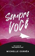 Ler Sempre Você: Um conto de "Não Esperava Você", do autor Michelle Corrêa