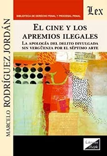 Ler Cine y los Apremios Ilegales. La Apología del Delito Divulgada, do autor Marcelo Rodriguez Jordan
