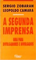Ler A Segunda Imprensa: Guia Para Divulgadores E Divulgados (Portuguese Edition), do autor Sergio Zobaran