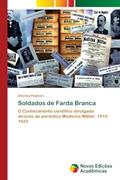 Ler Soldados de Farda Branca: O Conhecimento científico divulgado através do periódico Medicina Militar: 1910-1923, do autor Charles Klajman