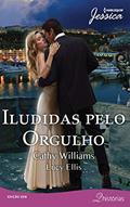 Ler Iludidas pelo Orgulho (Harlequin Jessica Livro 208), do autor Cathy Williams; Lucy Ellis