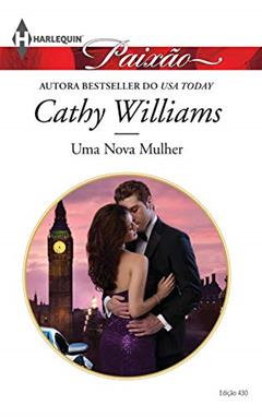 Uma Nova Mulher (Harlequin Jessica Especial Livro 430), do autor Cathy Williams