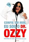 Ler Confie em mim, eu sou o Dr. Ozzy: Conselhos do maior sobrevivente do rock, do autor Ozzy Osbourne; Chris Ayres Ler Confie em mim, eu sou o Dr. Ozzy: Conselhos do maior sobrevivente do rock, do autor Ozzy Osbourne; Chris Ayres