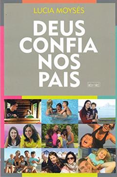 Deus Confia nos Pais, do autor Lúcia Moysés