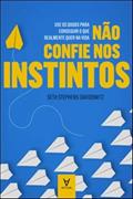 Ler Não Confie nos Instintos: use os Dados Para Conseguir o que Realmente Quer na Vida, do autor Seth Stephens-Davidowitz Ler Não Confie nos Instintos: use os Dados Para Conseguir o que Realmente Quer na Vida, do autor Seth Stephens-Davidowitz