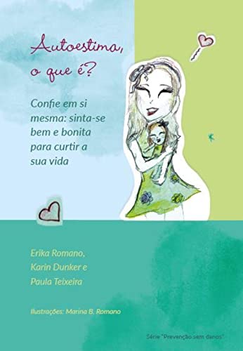 Ler Autoestima, o que é? Confie em si mesma: sinta-se bem e bo, do autor Erika Romano