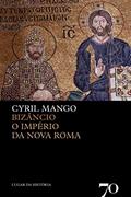 Ler Bizâncio, o Império da Nova Roma, do autor Cyril Mango
