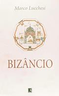 Ler Bizâncio, do autor Marco Lucchesi