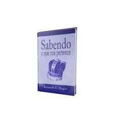 Sabendo O Que Nos Pertence, do autor Kenneth E. Hagin