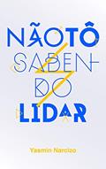 Ler Não tô sabendo lidar, do autor Yasmin Narcizo