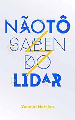 Não tô sabendo lidar, do autor Yasmin Narcizo