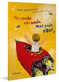 Ler Meu irmão não anda, mas pode voar, do autor Angel Barcelos