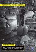 Ler Coleção Fotografia de Nu e Sensual (Temporada 2) - O Glamour de Magda Pinheiro, do autor Editora Europa