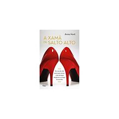 A xamã de salto alto: Da crise de vida para a paz interior - com um toque de glamour ao longo do caminho, do autor Anna Hunt