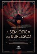 Ler A semiótica do burlesco: glamour, fetiche e desconstrução, do autor Mirela Silva Perez Ler A semiótica do burlesco: glamour, fetiche e desconstrução, do autor Mirela Silva Perez