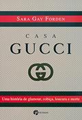 Ler Casa Gucci: Uma História de Glamour, Cobiça, Loucura e Morte, do autor Sara Gay Forden Ler Casa Gucci: Uma História de Glamour, Cobiça, Loucura e Morte, do autor Sara Gay Forden