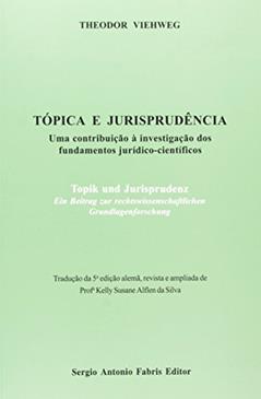 Tópica e Jurisprudência. Uma Contribuição a Investigação dos Fundamentos Jurídico Científicos, do autor Theodor Viehweg