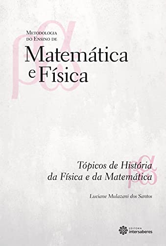 Ler Tópicos de história da física e da matemática, do autor Luciane Mulazani Dos Santos