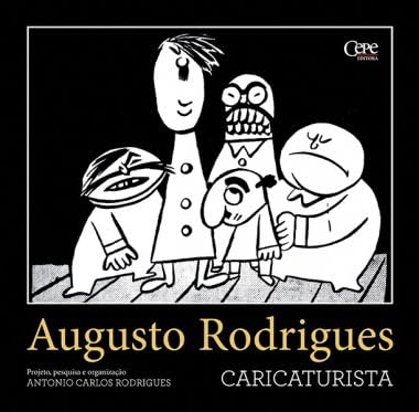 Ler AUGUSTO RODRIGUES - CARICATURISTA, do autor Antônio Carlos Rodrigues Ler AUGUSTO RODRIGUES - CARICATURISTA, do autor Antônio Carlos Rodrigues