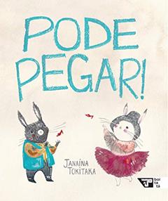 Pode Pegar!, do autor Janaína Tokitaka
