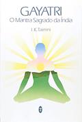 Ler Gayatri. O Mantra Sagrado Da India, do autor I. K. Taimni