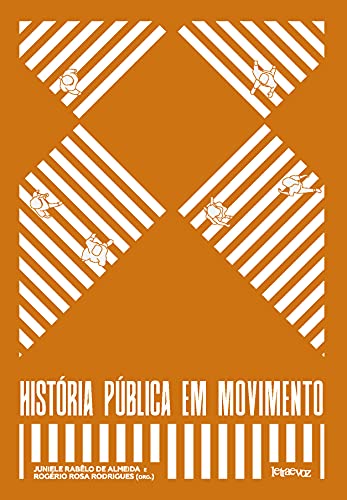 Ler História pública em movimento, do autor Juniele Rabêlo de Almeida; Rogério Rosa Rodrigues Ler História pública em movimento, do autor Juniele Rabêlo de Almeida; Rogério Rosa Rodrigues